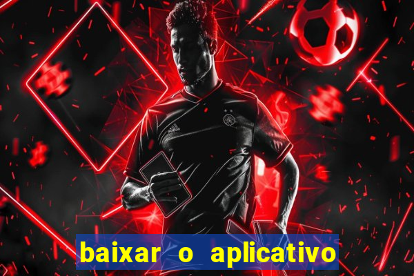 baixar o aplicativo bet nacional